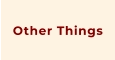 Other Things