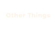 Other Things