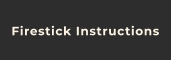 Firestick Instructions
