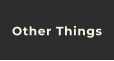 Other Things