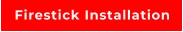 Firestick Installation